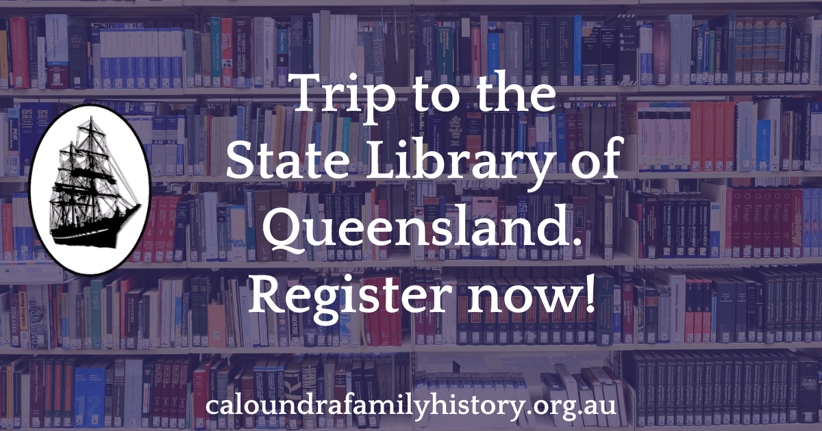 State Library of Queensland Trip 2024 - Caloundra Family History ...